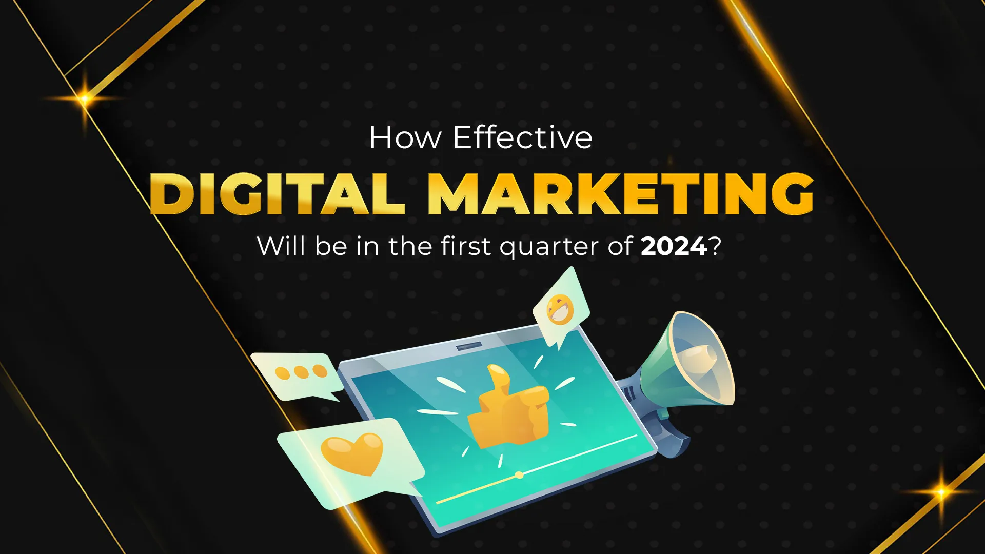 How Effective Digital Marketing Will Be In The First Quarter Of 2024   How Effective Digital Marketing In The First Quarter Of 2024.webp