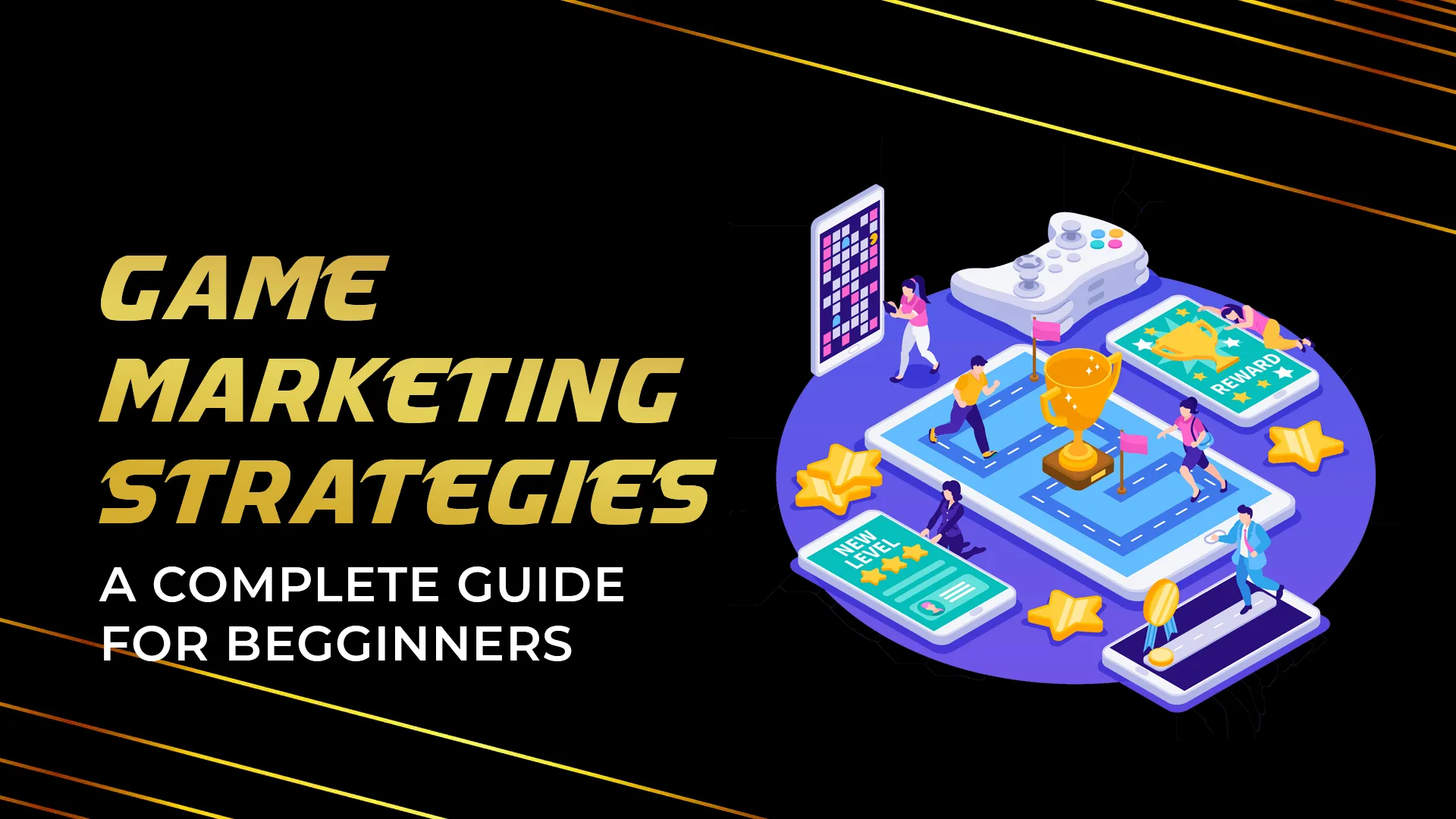 Game Marketing Strategies : A Complete Guide for Beginners